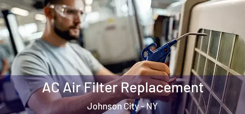  AC Air Filter Replacement Johnson City - NY