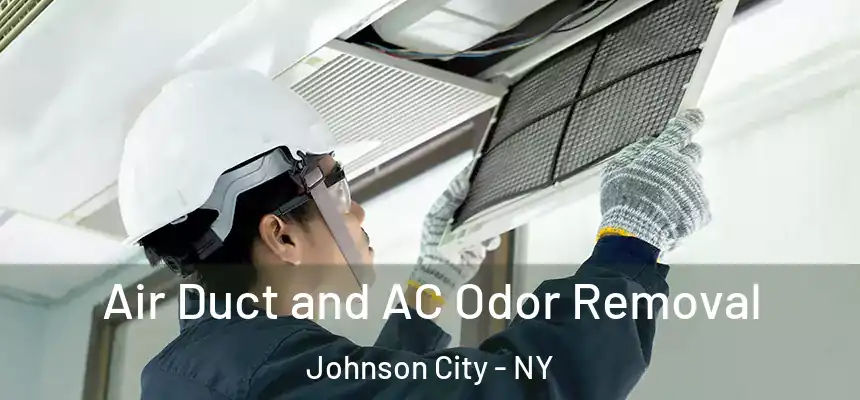  Air Duct and AC Odor Removal Johnson City - NY