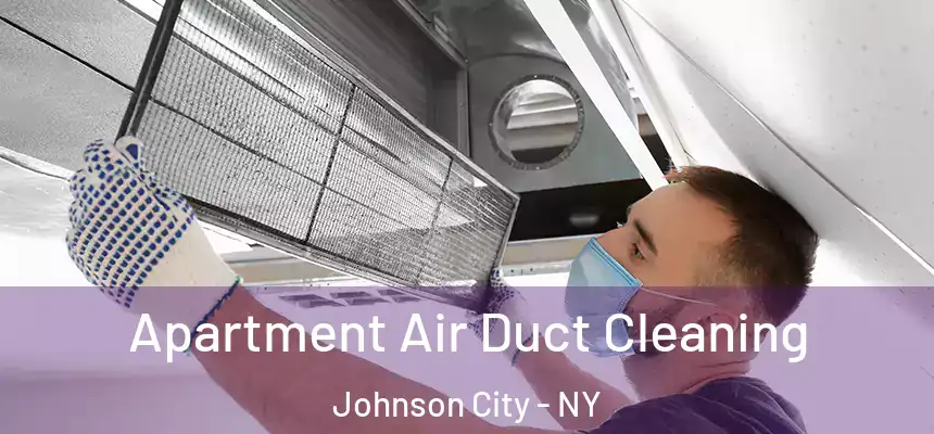  Apartment Air Duct Cleaning Johnson City - NY