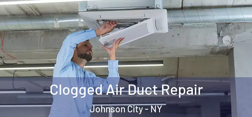 Clogged Air Duct Repair Johnson City - NY