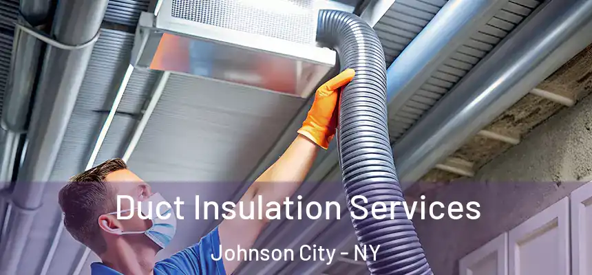 Duct Insulation Services Johnson City - NY