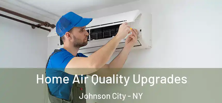  Home Air Quality Upgrades Johnson City - NY