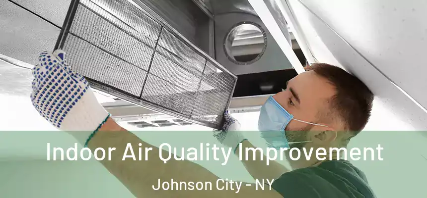  Indoor Air Quality Improvement Johnson City - NY