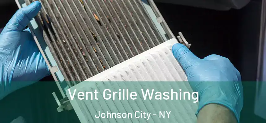  Vent Grille Washing Johnson City - NY